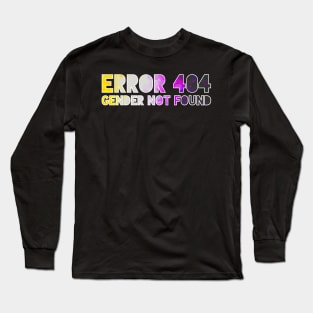 Error 404 - Gender Not Found Long Sleeve T-Shirt